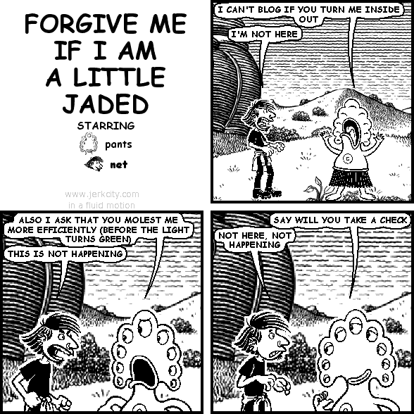 FORGIVE ME IF I AM A LITTLE JADED