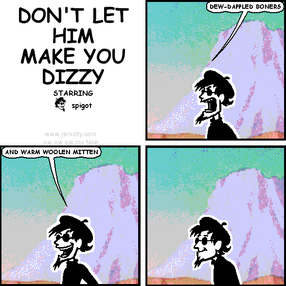 DON'T LET HIM MAKE YOU DIZZY