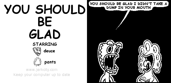 you should be glad